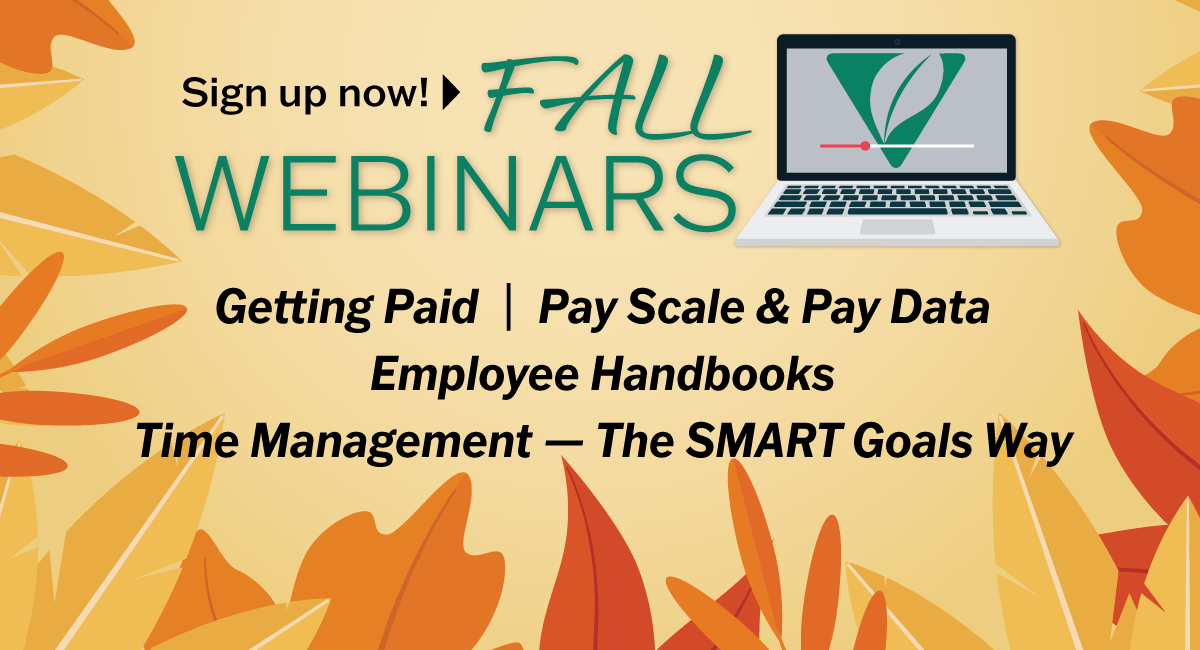 Looking to grow your business? Learn with CLCA and gain the information you need to connect with success. Upcoming webinars include Getting Paid; Pay Scale & Pay Data; Employee Handbooks and Time Management: The SMART Goals Way MORE >>